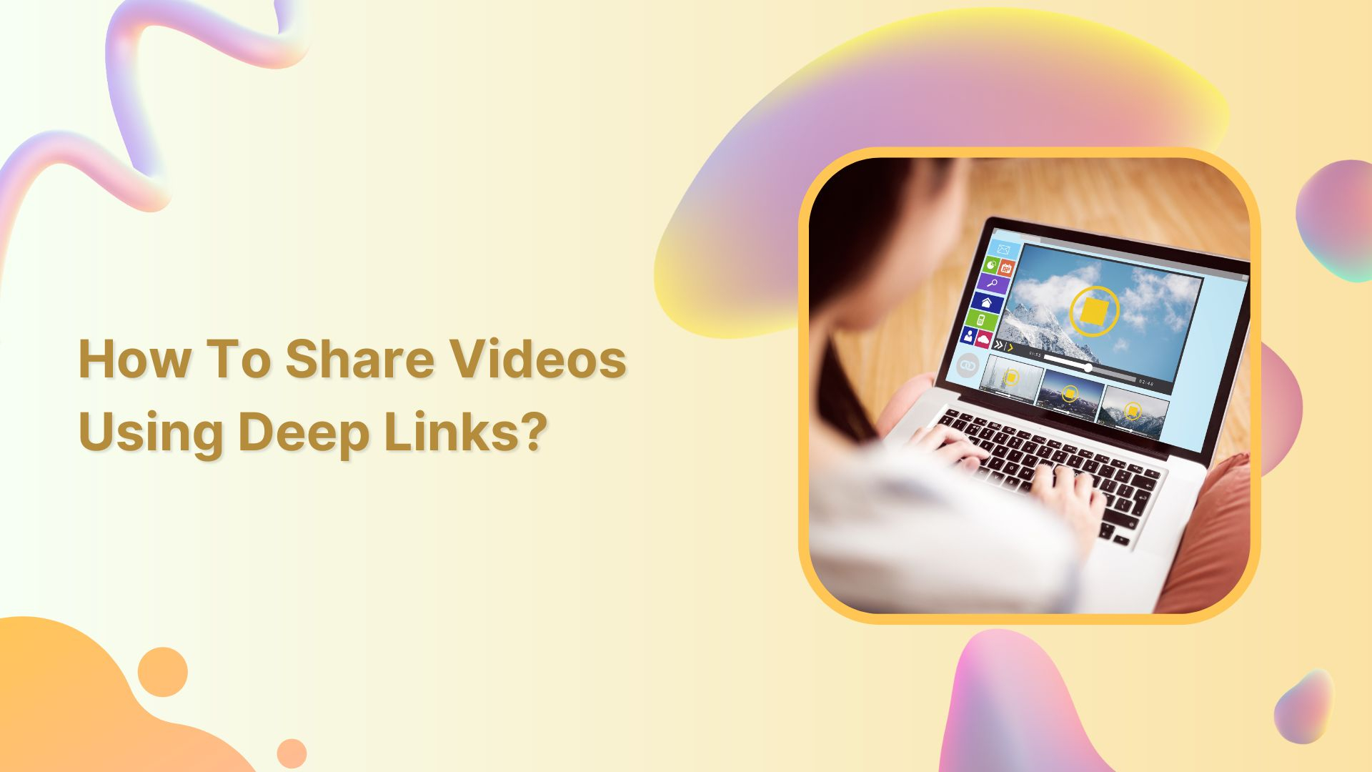 How to share videos using deep links?