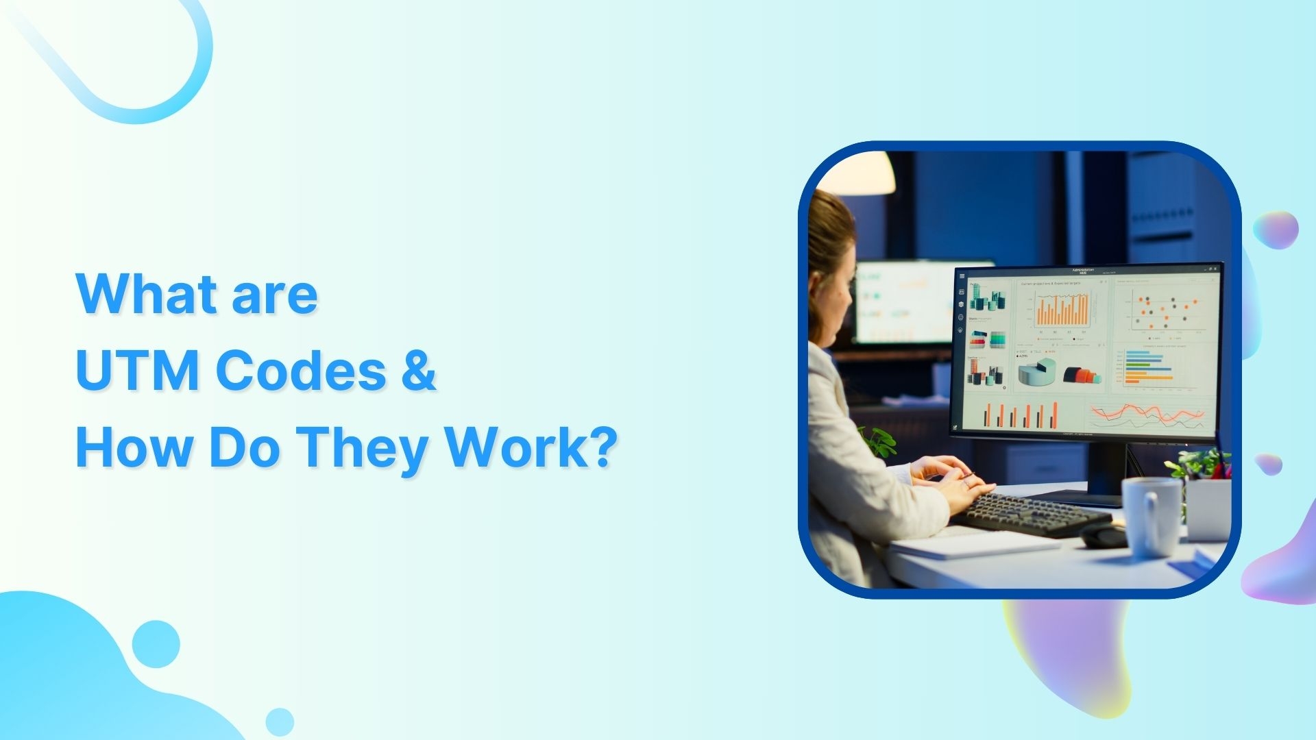 What are UTM Codes and How Do They Work?