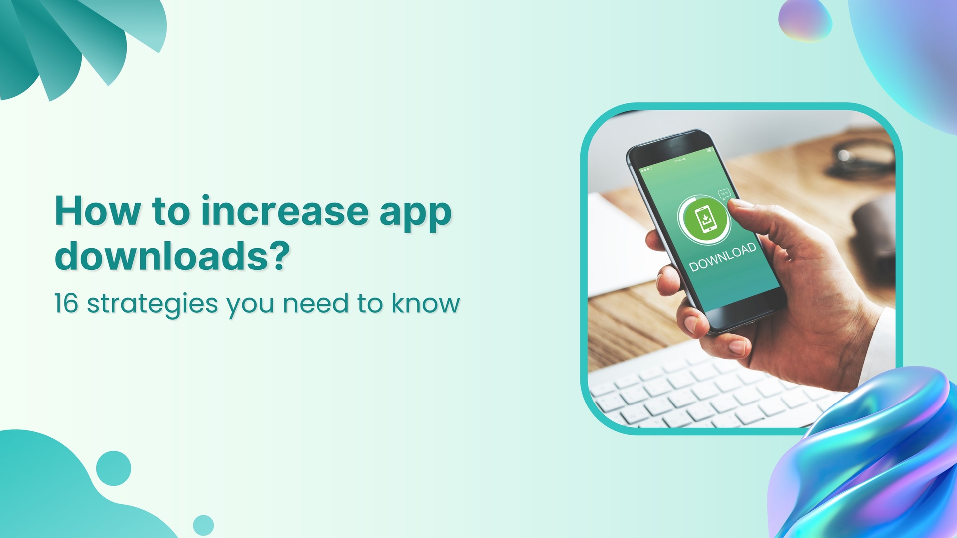 How to increase app downloads: 16 strategies you need to know