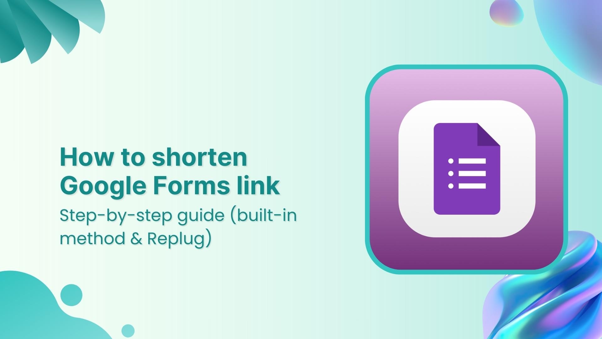 How to shorten Google Forms Link (Built-in method & Replug)