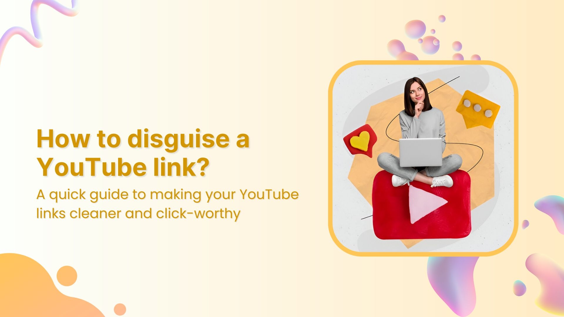How to disguise a YouTube link: The complete guide